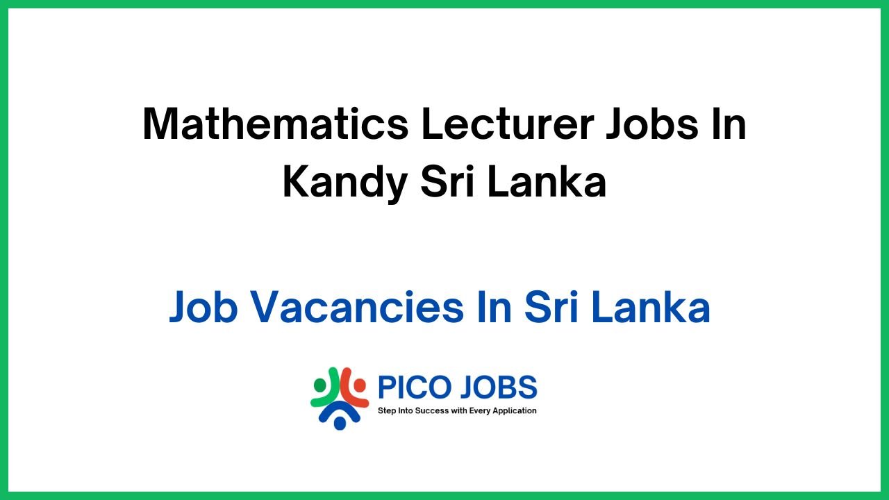Mathematics Lecturer Jobs In Kandy Sri Lanka
